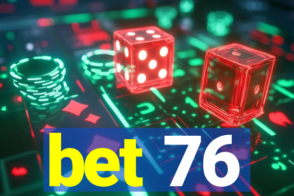 bet 76